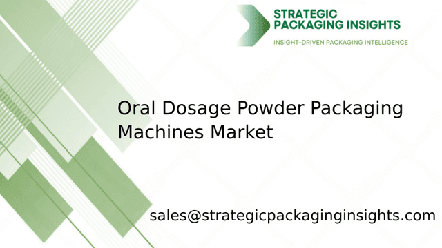 Oral Dosage Powder Packaging Machines Market Size, Future Growth and Forecast 2033 Oral Dosage Powder Packaging Machines Market Size, Future Growth and Forecast 2033