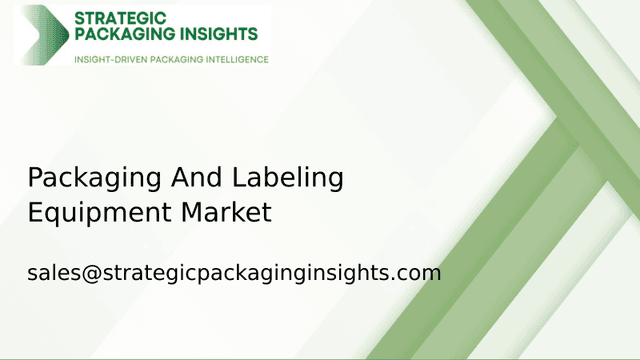 Packaging And Labeling Equipment Market Size, Future Growth and Forecast 2033 Packaging And Labeling Equipment Market Size, Future Growth and Forecast 2033