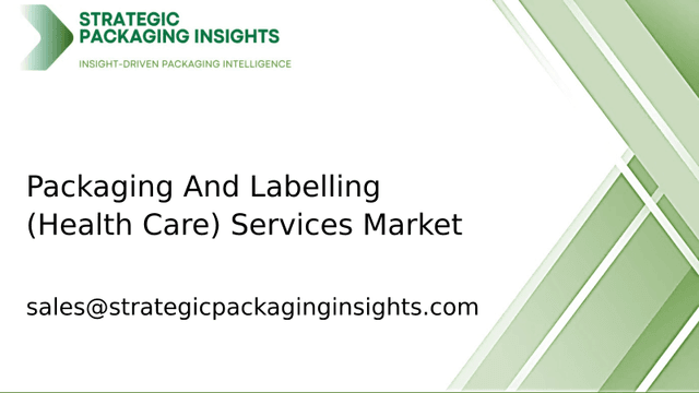 Packaging And Labelling (Health Care) Services Market Size, Future Growth and Forecast 2033 Packaging And Labelling (Health Care) Services Market Size, Future Growth and Forecast 2033