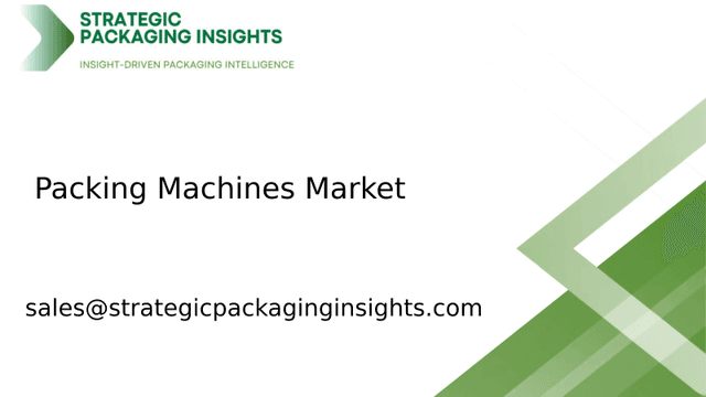 Packing Machines Market Size, Future Growth and Forecast 2033 Packing Machines Market Size, Future Growth and Forecast 2033