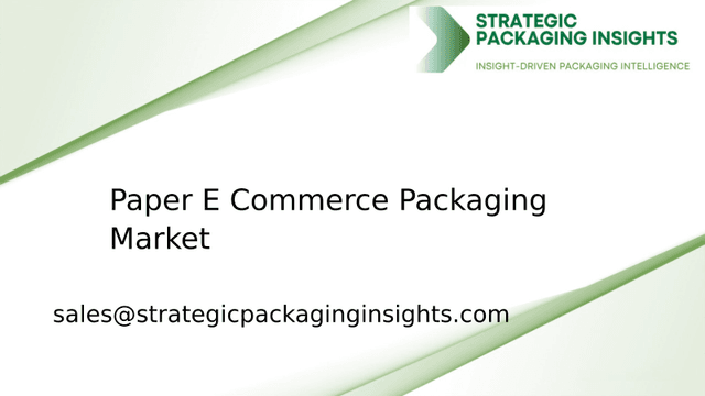 Paper E Commerce Packaging Market Size, Future Growth and Forecast 2033 Paper E Commerce Packaging Market Size, Future Growth and Forecast 2033