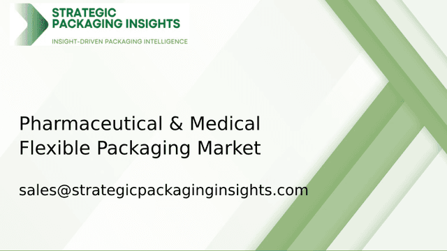 Pharmaceutical & Medical Flexible Packaging Market Size, Future Growth and Forecast 2033 Pharmaceutical & Medical Flexible Packaging Market Size, Future Growth and Forecast 2033