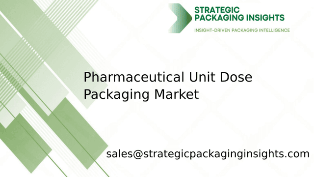 Pharmaceutical Unit Dose Packaging Market Size, Future Growth and Forecast 2033 Pharmaceutical Unit Dose Packaging Market Size, Future Growth and Forecast 2033