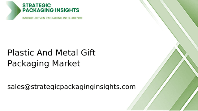 Plastic And Metal Gift Packaging Market Size, Future Growth and Forecast 2033 Plastic And Metal Gift Packaging Market Size, Future Growth and Forecast 2033