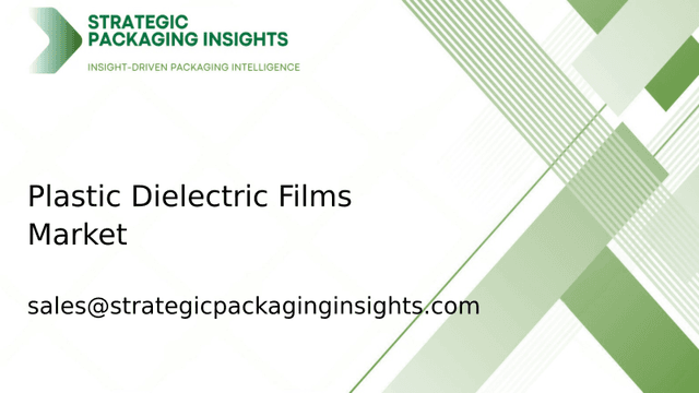 Plastic Dielectric Films Market Size, Future Growth and Forecast 2033 Plastic Dielectric Films Market Size, Future Growth and Forecast 2033