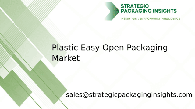 Plastic Easy Open Packaging Market Size, Future Growth and Forecast 2033 Plastic Easy Open Packaging Market Size, Future Growth and Forecast 2033