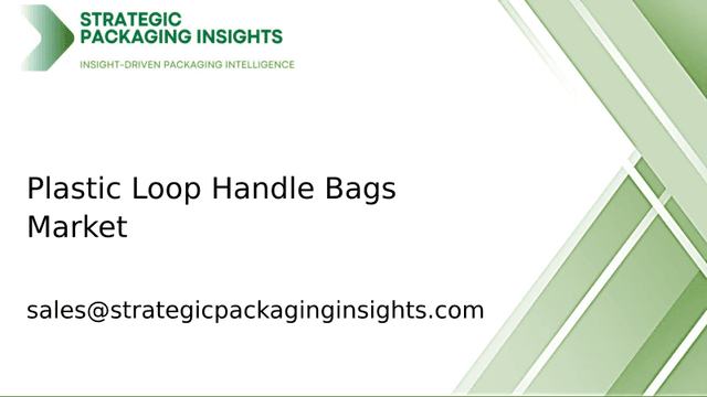 Plastic Loop Handle Bags Market Size, Future Growth and Forecast 2033 Plastic Loop Handle Bags Market Size, Future Growth and Forecast 2033