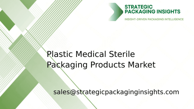Plastic Medical Sterile Packaging Products Market Size, Future Growth and Forecast 2033 Plastic Medical Sterile Packaging Products Market Size, Future Growth and Forecast 2033