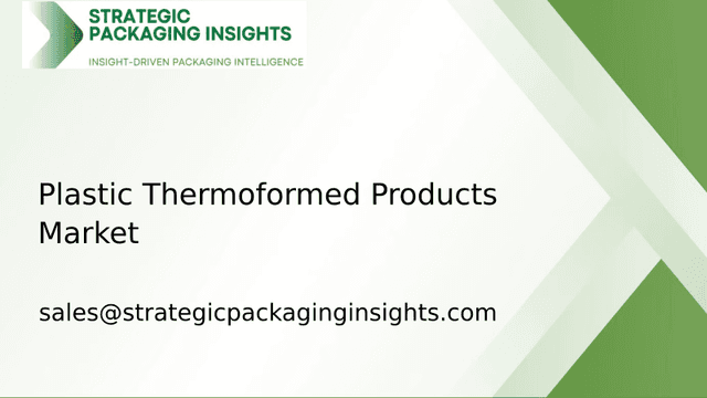 Plastic Thermoformed Products Market Size, Future Growth and Forecast 2033 Plastic Thermoformed Products Market Size, Future Growth and Forecast 2033