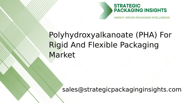 Polyhydroxyalkanoate (PHA) For Rigid And Flexible Packaging Market Size, Future Growth and Forecast 2033 Polyhydroxyalkanoate (PHA) For Rigid And Flexible Packaging Market Size, Future Growth and Forecast 2033