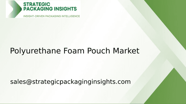 Polyurethane Foam Pouch Market Size, Future Growth and Forecast 2033 Polyurethane Foam Pouch Market Size, Future Growth and Forecast 2033