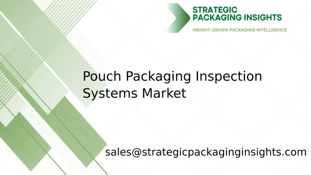Pouch Packaging Inspection Systems Market Size, Future Growth and Forecast 2033 Pouch Packaging Inspection Systems Market Size, Future Growth and Forecast 2033