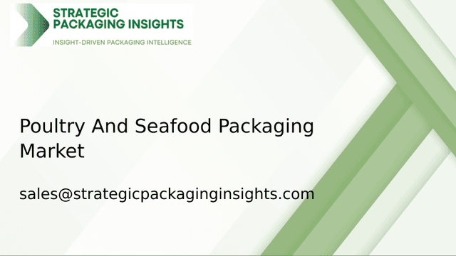 Poultry And Seafood Packaging Market Size, Future Growth and Forecast 2033 Poultry And Seafood Packaging Market Size, Future Growth and Forecast 2033