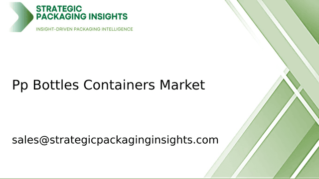 Pp Bottles Containers Market Size, Future Growth and Forecast 2033 Pp Bottles Containers Market Size, Future Growth and Forecast 2033