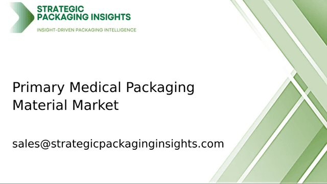 Primary Medical Packaging Material Market Size, Future Growth and Forecast 2033 Primary Medical Packaging Material Market Size, Future Growth and Forecast 2033