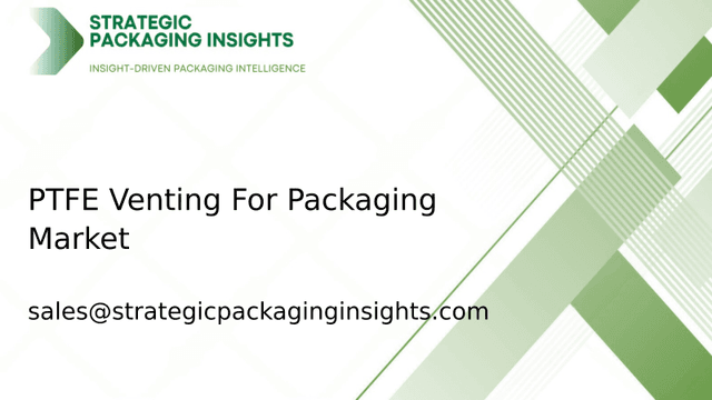 PTFE Venting For Packaging Market Size, Future Growth and Forecast 2033 PTFE Venting For Packaging Market Size, Future Growth and Forecast 2033