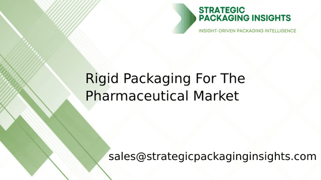 Rigid Packaging For The Pharmaceutical Market Size, Future Growth and Forecast 2033 Rigid Packaging For The Pharmaceutical Market Size, Future Growth and Forecast 2033