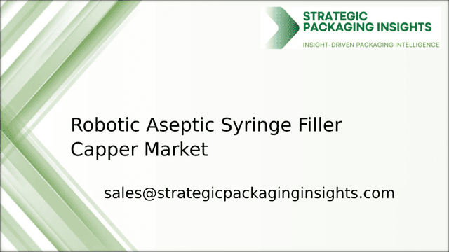 Robotic Aseptic Syringe Filler Capper Market Size, Future Growth and Forecast 2033 Robotic Aseptic Syringe Filler Capper Market Size, Future Growth and Forecast 2033