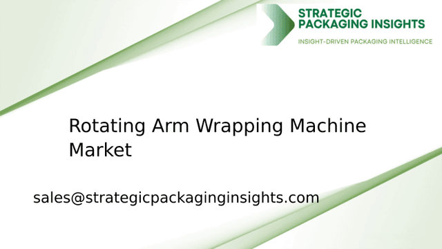 Rotating Arm Wrapping Machine Market Size, Future Growth and Forecast 2033 Rotating Arm Wrapping Machine Market Size, Future Growth and Forecast 2033