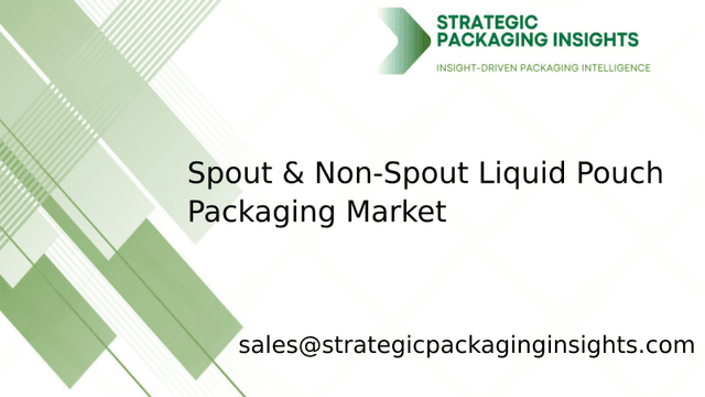 Spout & Non-Spout Liquid Pouch Packaging Market Size, Future Growth and Forecast 2033 Spout & Non-Spout Liquid Pouch Packaging Market Size, Future Growth and Forecast 2033