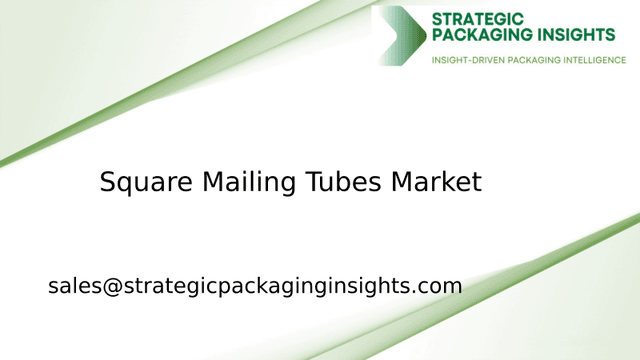 Square Mailing Tubes Market Size, Future Growth and Forecast 2033 Square Mailing Tubes Market Size, Future Growth and Forecast 2033