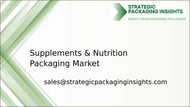 Supplements & Nutrition Packaging Market Size, Future Growth and Forecast 2033 Supplements & Nutrition Packaging Market Size, Future Growth and Forecast 2033