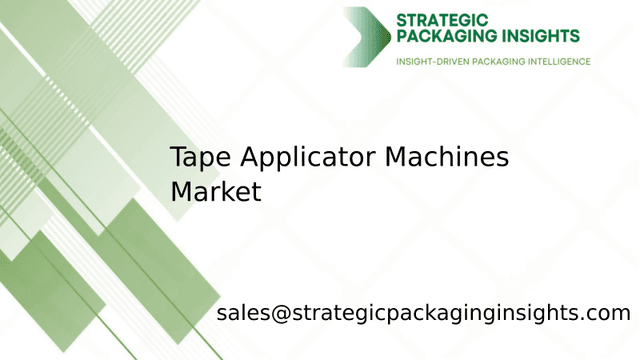 Tape Applicator Machines Market Size, Future Growth and Forecast 2033 Tape Applicator Machines Market Size, Future Growth and Forecast 2033