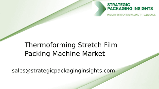 Thermoforming Stretch Film Packing Machine Market Size, Future Growth and Forecast 2033 Thermoforming Stretch Film Packing Machine Market Size, Future Growth and Forecast 2033