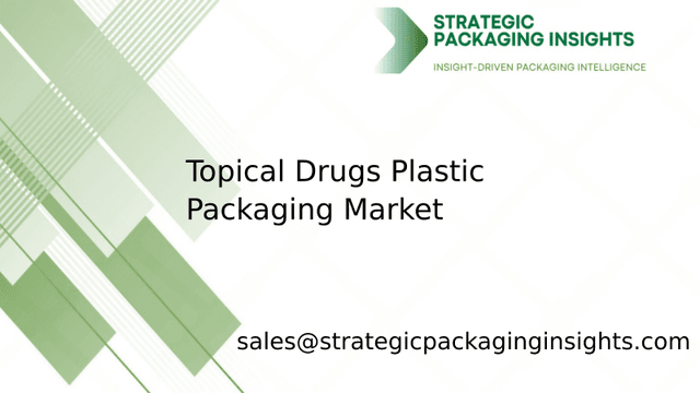 Topical Drugs Plastic Packaging Market Size, Future Growth and Forecast 2033 Topical Drugs Plastic Packaging Market Size, Future Growth and Forecast 2033