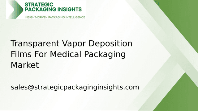 Transparent Vapor Deposition Films For Medical Packaging Market Size, Future Growth and Forecast 2033 Transparent Vapor Deposition Films For Medical Packaging Market Size, Future Growth and Forecast 2033