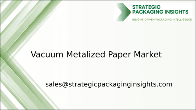 Vacuum Metalized Paper Market Size, Future Growth and Forecast 2033 Vacuum Metalized Paper Market Size, Future Growth and Forecast 2033