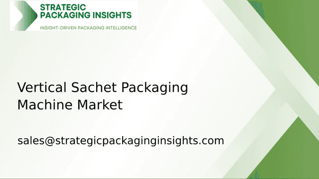 Vertical Sachet Packaging Machine Market Size, Future Growth and Forecast 2033 Vertical Sachet Packaging Machine Market Size, Future Growth and Forecast 2033