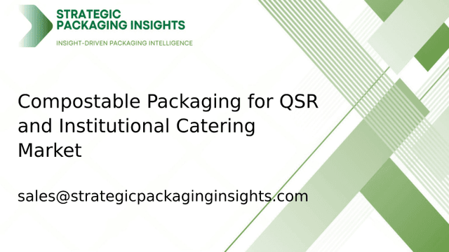 Compostable Packaging for QSR and Institutional Catering Market Size, Future Growth and Forecast 2033 Compostable Packaging for QSR and Institutional Catering Market Size, Future Growth and Forecast 2033