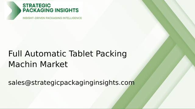 Full Automatic Tablet Packing Machin Market Size, Future Growth and Forecast 2033 Full Automatic Tablet Packing Machin Market Size, Future Growth and Forecast 2033