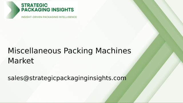 Miscellaneous Packing Machines Market Size, Future Growth and Forecast 2033 Miscellaneous Packing Machines Market Size, Future Growth and Forecast 2033