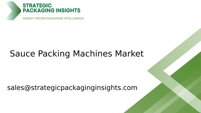 Sauce Packing Machines Market Size, Future Growth and Forecast 2033 Sauce Packing Machines Market Size, Future Growth and Forecast 2033